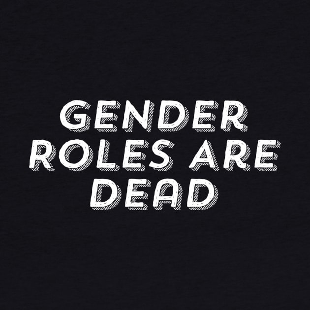 Gender Roles are Dead by RachelZizmann